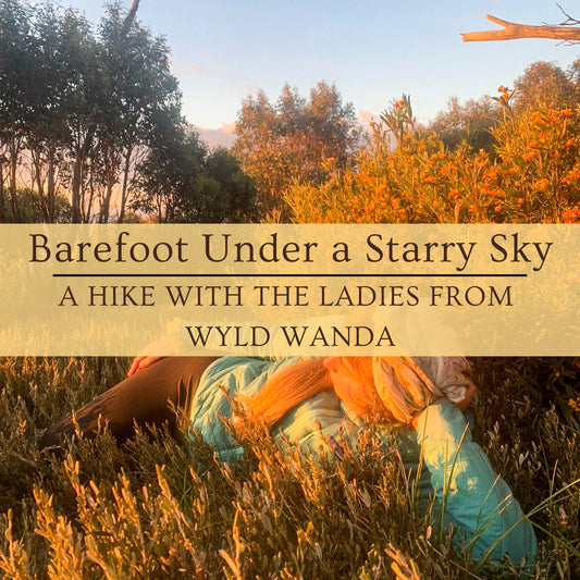 Barefoot Under a Starry Sky: A Hike with the Ladies from WyldWanda