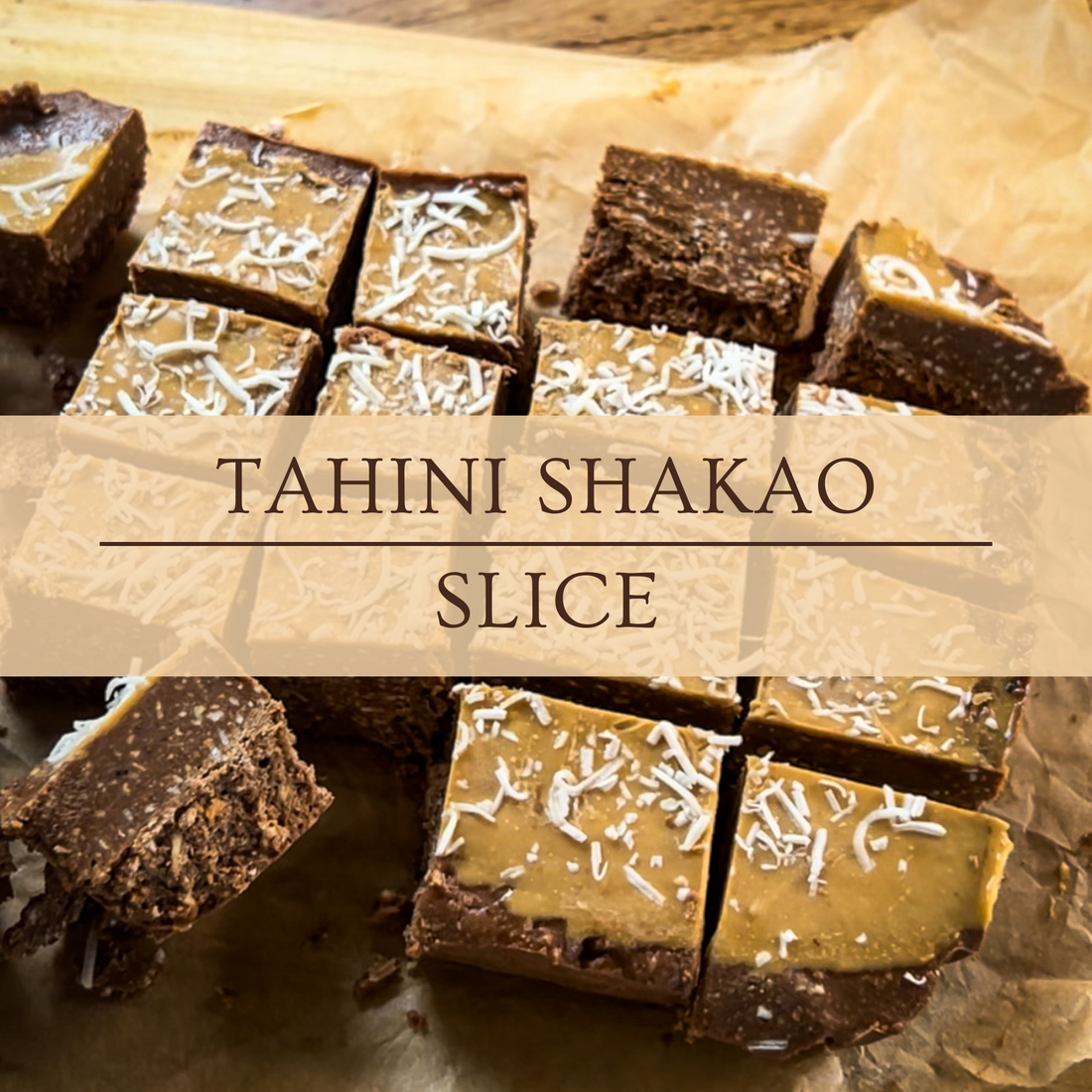 Tahini Shakao Slice